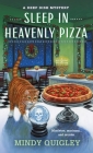 Sleep in Heavenly Pizza: A Deep Dish Mystery (Deep Dish Mysteries #4) By Mindy Quigley Cover Image