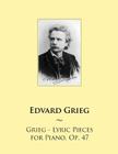 Grieg - Lyric Pieces for Piano, Op. 47 By Samwise Publishing, Edvard Grieg Cover Image