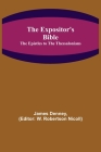 The Expositor's Bible: The Epistles to the Thessalonians By James Denney, W. Robertson Nicoll) (Editor) Cover Image