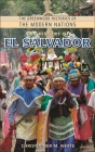 The History of El Salvador (Greenwood Histories of the Modern Nations) By Christopher M. White Cover Image