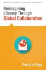 Reimagining Literacy Through Global Collaboration: Create Globally Literate K-12 Classrooms with This Solutions Series Book Cover Image