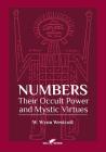 Numbers: Their Occult Power and Mystic Virtues By William Wynn Westcott Cover Image