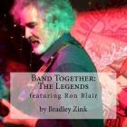 Band Together: The Legends: featuring Ron Blair Cover Image
