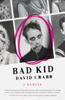 Bad Kid: A Memoir By David Crabb Cover Image