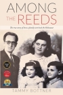 Among the Reeds: The true Story of how a Family survived the Holocaust By Tammy Bottner Cover Image