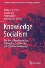 Knowledge Socialism: The Rise of Peer Production: Collegiality, Collaboration, and Collective Intelligence By Michael A. Peters (Editor), Tina Besley (Editor), Petar Jandric (Editor) Cover Image