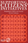 Supporting Citizens' Initiatives: Bangladesh's NGOs and Society By Richard Holloway Cover Image