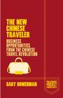 The New Chinese Traveler: Business Opportunities from the Chinese Travel Revolution (Palgrave Pocket Consultants) By G. Bowerman Cover Image
