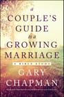 A Couple's Guide to a Growing Marriage: A Bible Study By Gary Chapman Cover Image