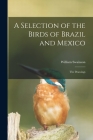 A Selection of the Birds of Brazil and Mexico: the Drawings Cover Image