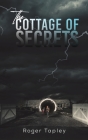 The Cottage of Secrets By Roger Tapley Cover Image