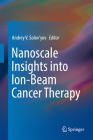 Nanoscale Insights Into Ion-Beam Cancer Therapy Cover Image