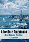 Adventure Americana: (New England Vacation) By B. P. Santeramo Cover Image