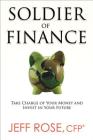 Soldier of Finance: Take Charge of Your Money and Invest in Your Future By Jeff Rose Cover Image