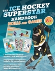 The Ice Hockey Superstar Handbook - Skills and Games: The ultimate activity book for young ice hockey players (Age 8+) Cover Image