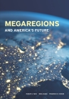 Megaregions and America's Future By Frederick Steiner, Ming Zhang, Robert D. Yaro Cover Image