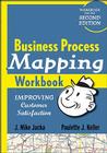 Business Process Mapping Workbook: Improving Customer Satisfaction Cover Image