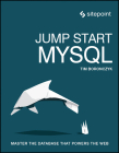 Jump Start MySQL: Master the Database That Powers the Web By Timothy Boronczyk Cover Image