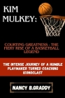 Kim Mulkey: Courting Greatness-The Fiery Rise of a Basketball Legend : The Intense Journey of a Humble Playmaker Turned Coaching I Cover Image