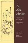 A Zen Harvest: Japanese Folk Zen Sayings (Haiku, Dodoitsu, and Waka) By Soiku Shigematsu (Translated by), Soiku Shigematsu (Compiled by), Robert Aitken (Foreword by) Cover Image