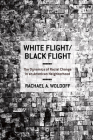White Flight/Black Flight: The Dynamics of Racial Change in an American Neighborhood By Rachael A. Woldoff Cover Image