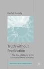 Truth Without Predication: The Role of Placing in the Existential There-Sentence (Palgrave Studies in Pragmatics) By R. Szekely Cover Image