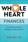 Whole Heart Finances: A Jesus-Centered Guide to Managing Your Money with Joy Cover Image