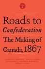 Roads to Confederation: The Making of Canada, 1867, Volume 2 Cover Image