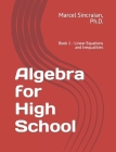 Algebra for High School: Book 1 - Linear Equations and Inequalities Cover Image