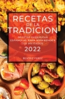 Recetas de la Tradicion 2022: Recetas Exquisitas Espanolas Para Sorprender Tus Invitados Cover Image