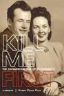 Kill Me First: The Dangerous Side of Alzheimer's Cover Image