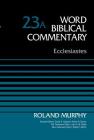 Ecclesiastes, Volume 23a: 23 (Word Biblical Commentary) By Roland E. Murphy, David Allen Hubbard (Editor), Glenn W. Barker (Editor) Cover Image