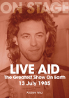 Live Aid: The Greatest Show on Earth 13 July 1985 Cover Image