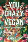 You Crazy Vegan: Coming Out as a Vegan Intuitive By Jessica Ang Cover Image