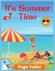 It's Summer Time: Summer Vacation Beach Theme Coloring Book for Preschool & Elementary (Ages 4 to 12) By Page Fuller Cover Image
