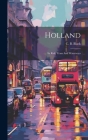 Holland: Its Rail, Tram And Waterways Cover Image