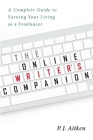 The Online Writer's Companion: A Complete Guide to Earning Your Living as a Freelancer By P. J. Aitken Cover Image