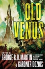 Old Venus: A Collection of Stories By George R. R. Martin (Editor), Gardner Dozois (Editor) Cover Image