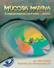 Mucosa Marina: Es Pegajosa, Asquerosa Y En El Océano . . . Fabulosa (Sea Slime: It's Eeuwy, Gooey and Under the Sea) Cover Image