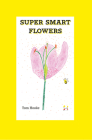 Super Smart Flowers By Tom Hooke Cover Image