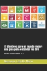 17 Objetivos para un mundo mejor: una guía para entender los ODS: Construir un mundo mejor es el mayor desafío de la humanidad. Lo que sigue es la his By Nazareno Castillo Marin Cover Image