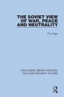 The Soviet View of War, Peace and Neutrality By Vigor Cover Image