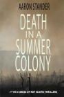 Death in a Summer Colony (Ray Elkins Thrillers #7) By Aaron Stander Cover Image