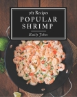 365 Popular Shrimp Recipes: Happiness is When You Have a Shrimp Cookbook! Cover Image