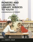 Pioneers and Leaders in Library Services to Youth: A Biographical Dictionary Cover Image