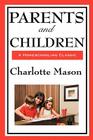 Parents and Children: Volume II of Charlotte Mason's Original Homeschooling Series By Charlotte Mason Cover Image