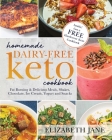 Homemade Dairy-Free Keto Cookbook: Fat Burning & Delicious Meals, Shakes, Chocolate, Ice Cream, Yogurt and Snacks By Elizabeth Jane Cover Image