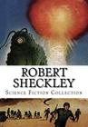 Robert Sheckley, Science Fiction Collection By Robert Sheckley Cover Image