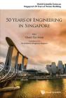 50 Years of Engineering in Singapore By Tao Soon Cham (Editor) Cover Image