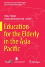 Education for the Elderly in the Asia Pacific (Education in the Asia-Pacific Region: Issues #59) By Pennee Narot (Editor), Narong Kiettikunwong (Editor) Cover Image